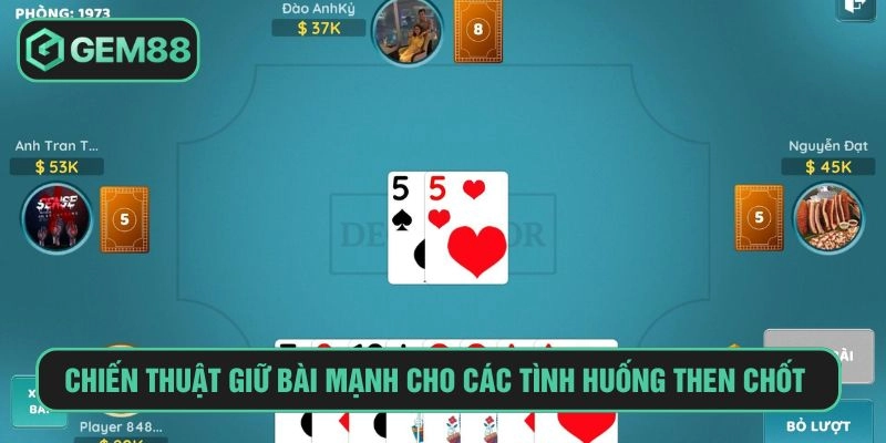 Tiến lên GEM88 Cuộc Đấu Trí Kịch Tính Trong Từng Ván Bài Chiến thuật giữ bài mạnh cho các tình huống then chốt