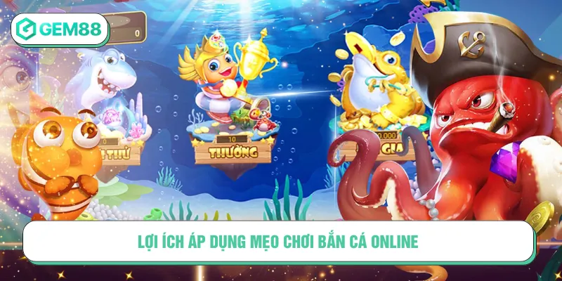 ap dung meo choi ban ca online mang lai loi ich dang ke